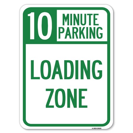 Signmission 10 Minute Parking Loading Zone Heavy-Gauge Aluminum Rust Proof Parking Sign, 18" x 24", A-1824-24643 A-1824-24643
